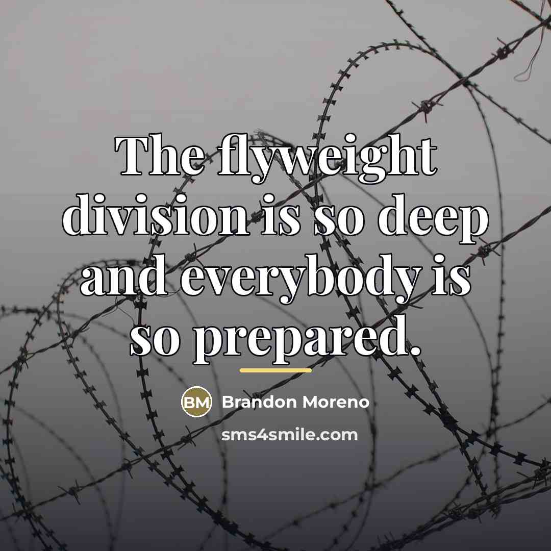 “The flyweight division is so deep and everybody is so…” quote by Brandon Moreno