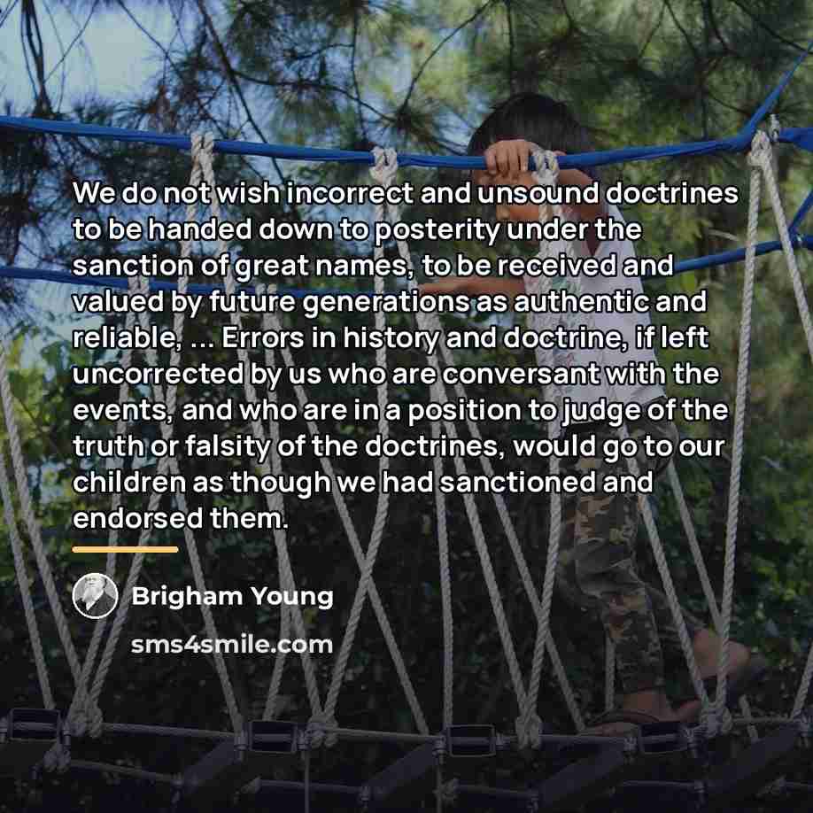 “We do not wish incorrect and unsound doctrines to be…” quote by Brigham Young