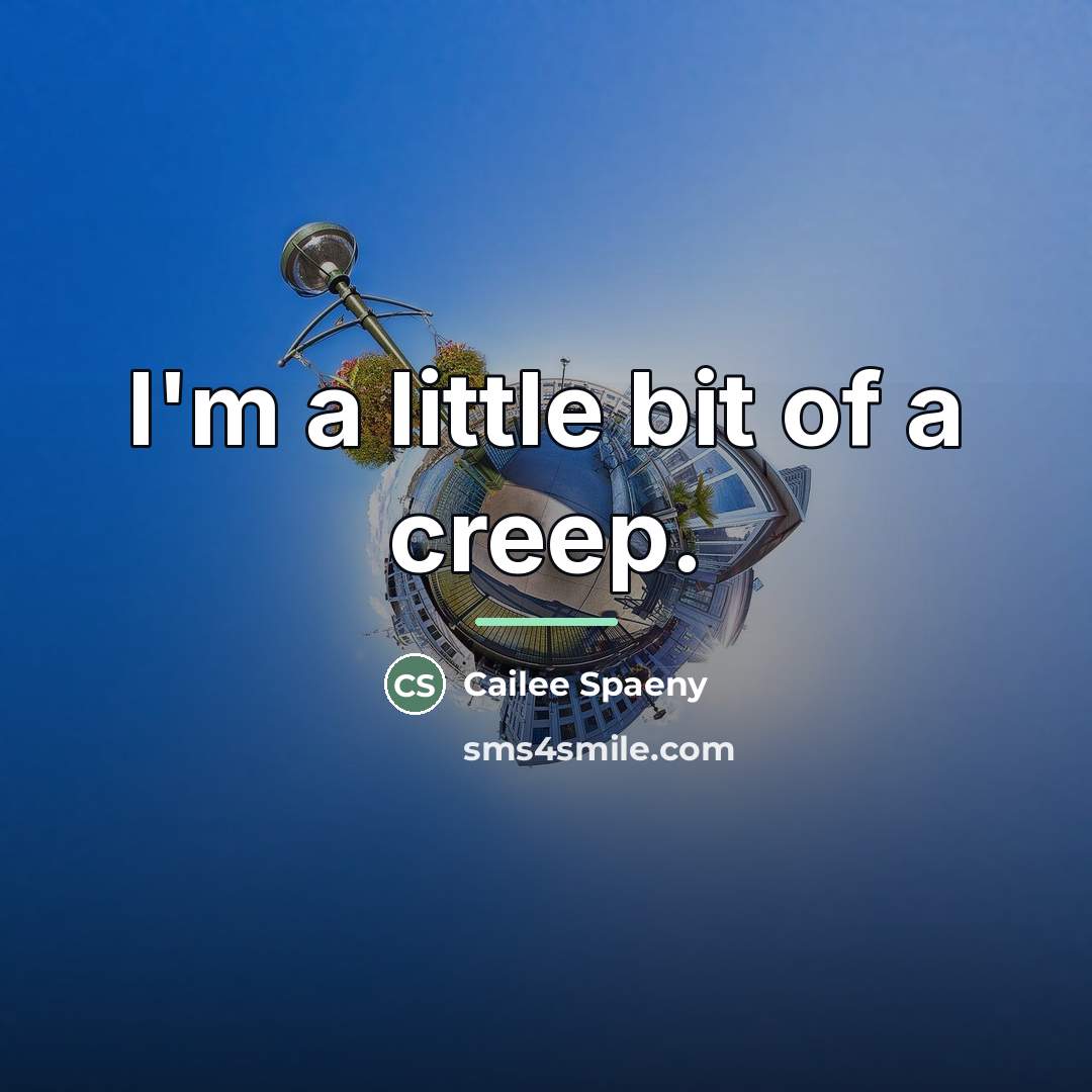 “I'm a little bit of a creep.…” quote by Cailee Spaeny