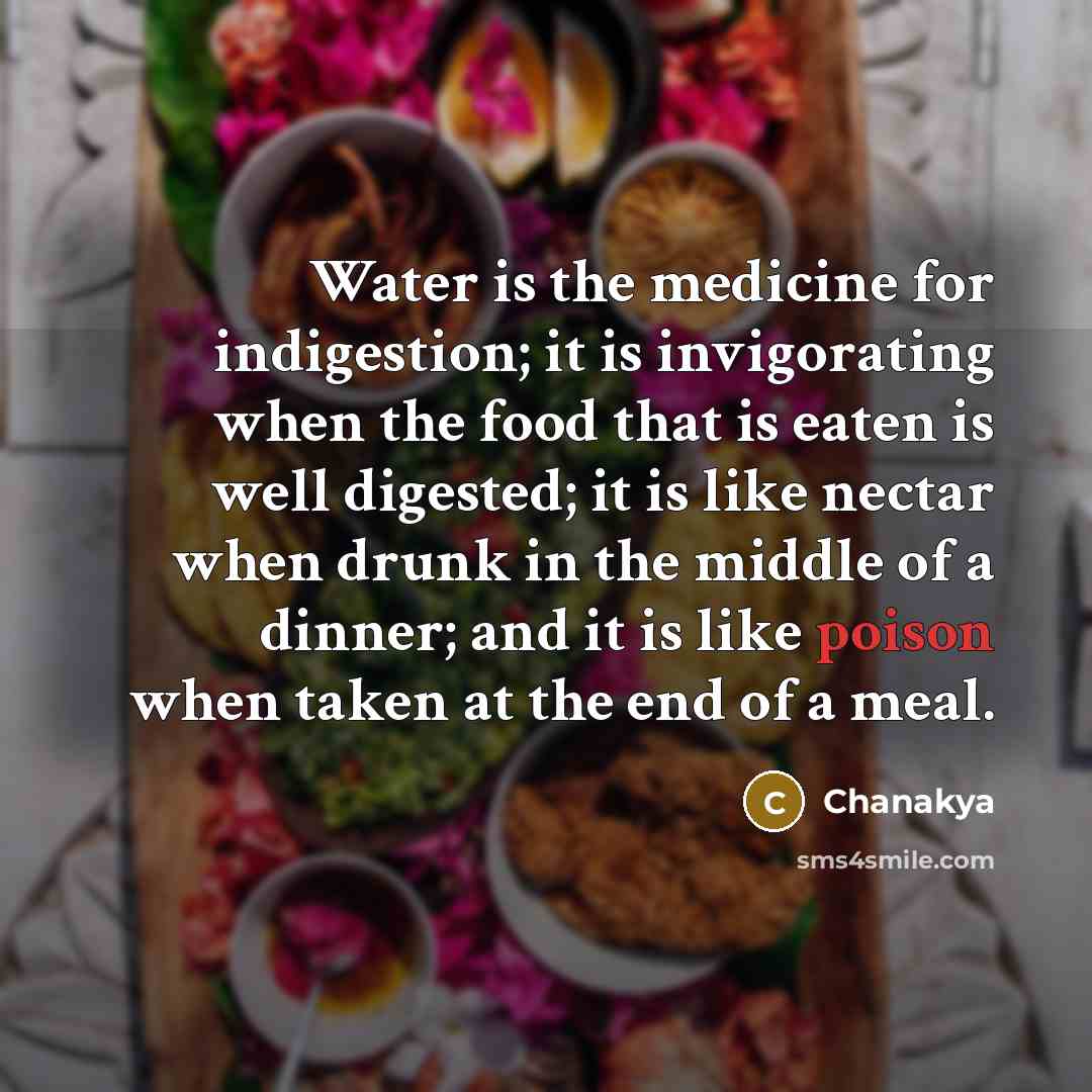 “Water is the medicine for indigestion; it is invigorating when…” quote by Chanakya
