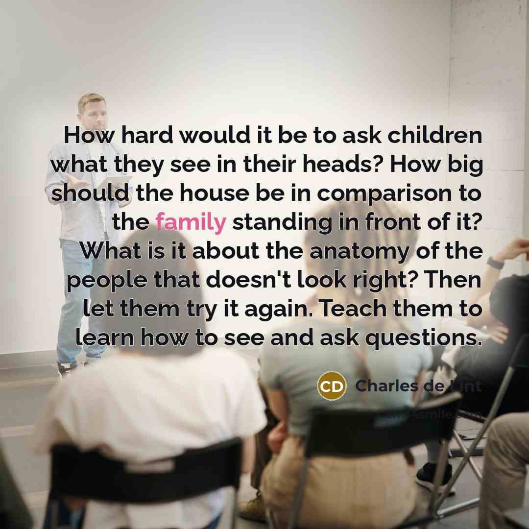 “How hard would it be to ask children what they…” quote by Charles de Lint