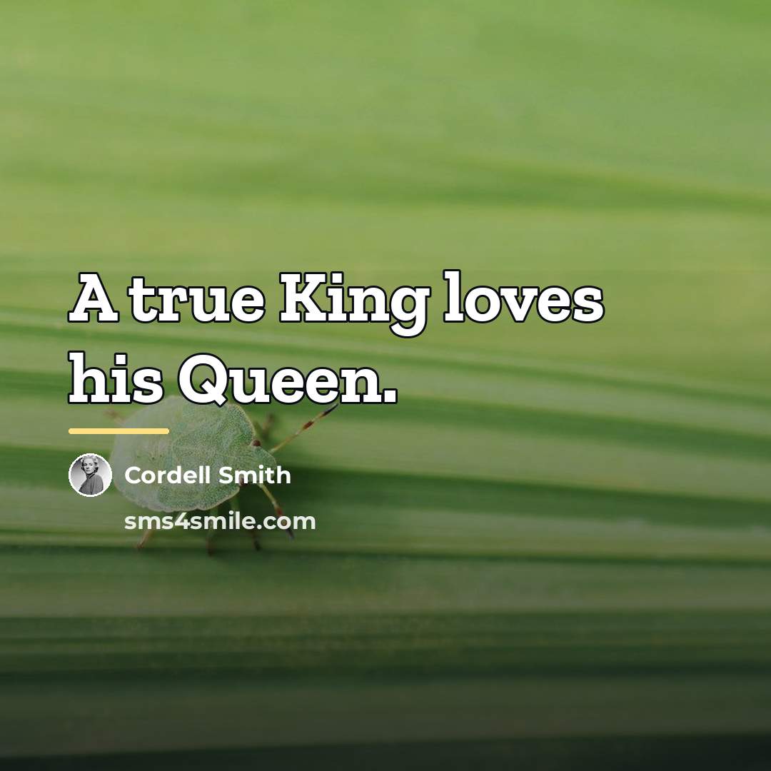 “A true King loves his Queen.…” quote by Cordell Smith