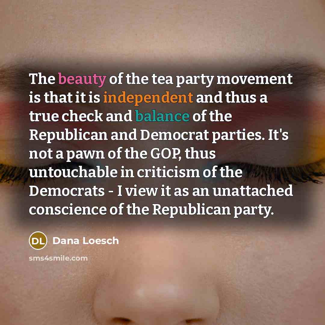 “The beauty of the tea party movement is that it…” quote by Dana Loesch