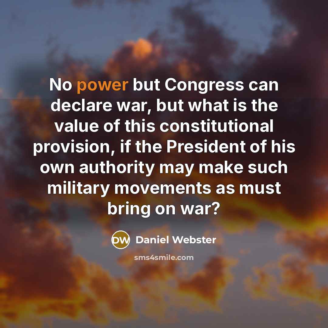 “No power but Congress can declare war, but what is…” quote by Daniel Webster
