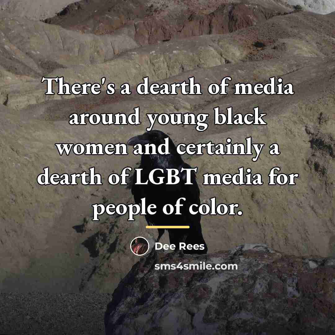 “There's a dearth of media around young black women and…” quote by Dee Rees