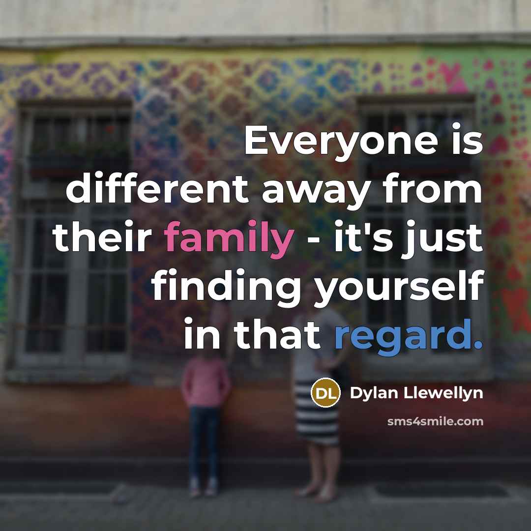 “Everyone is different away from their family - it's just finding yourself in that regard.” quote by Dylan Llewellyn
