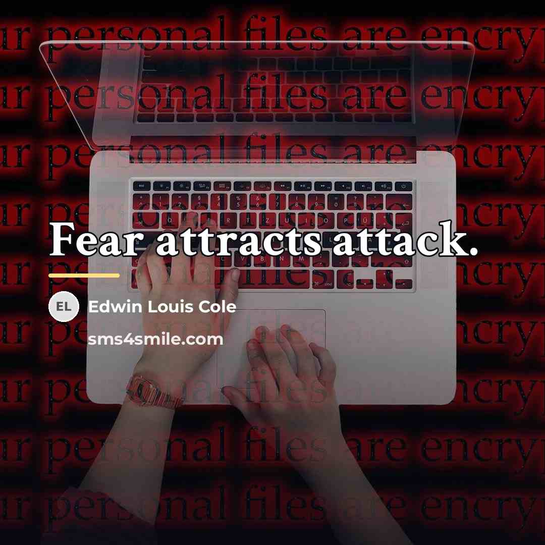 “Fear attracts attack.…” quote by Edwin Louis Cole