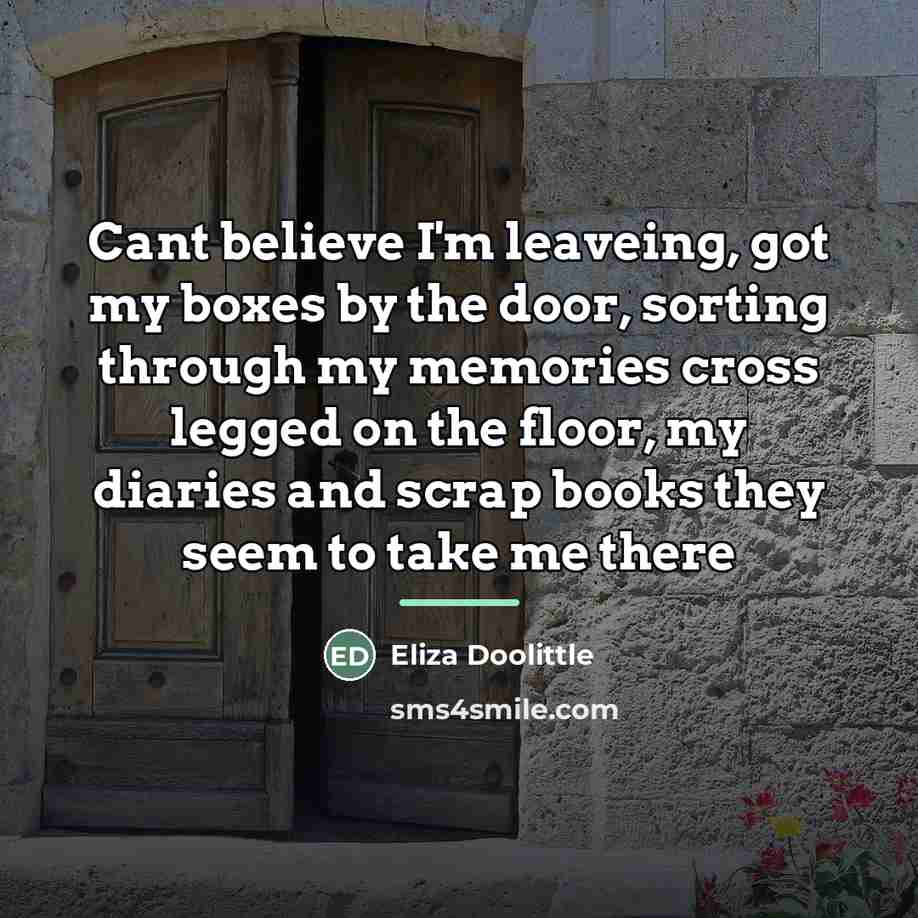 “Cant believe I'm leaveing, got my boxes by the door,…” quote by Eliza Doolittle