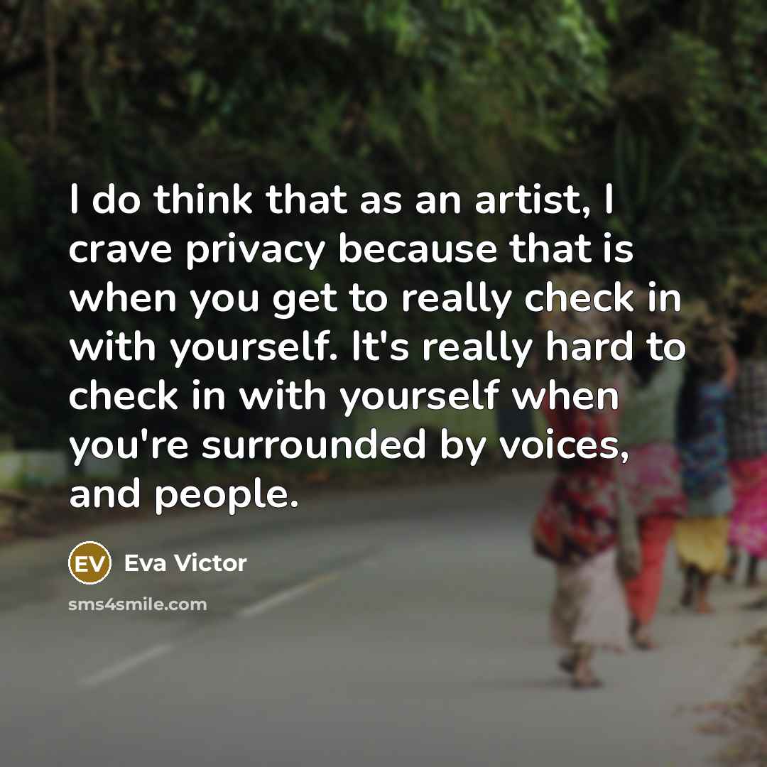 “I do think that as an artist, I crave privacy…” quote by Eva Victor
