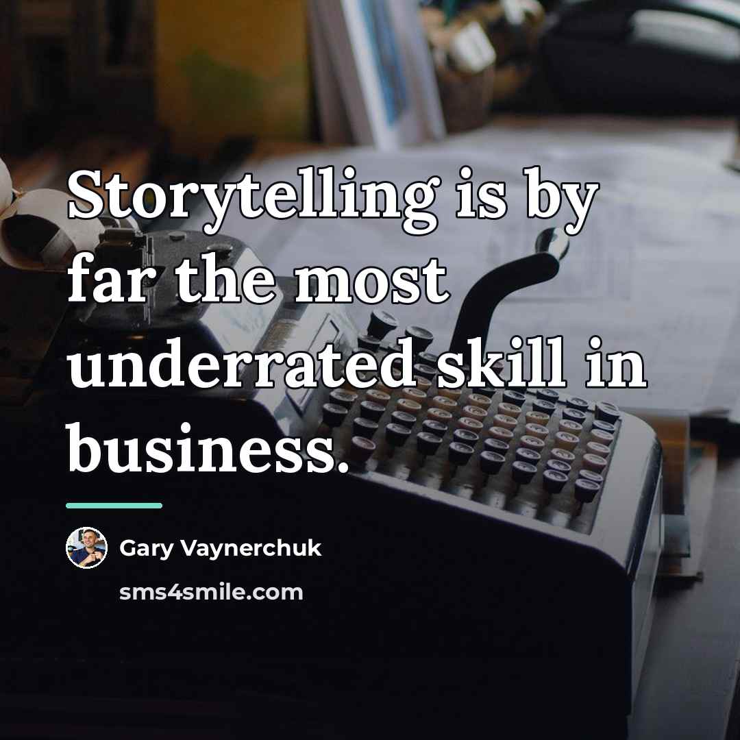 “Storytelling is by far the most underrated skill in business.…” quote by Gary Vaynerchuk