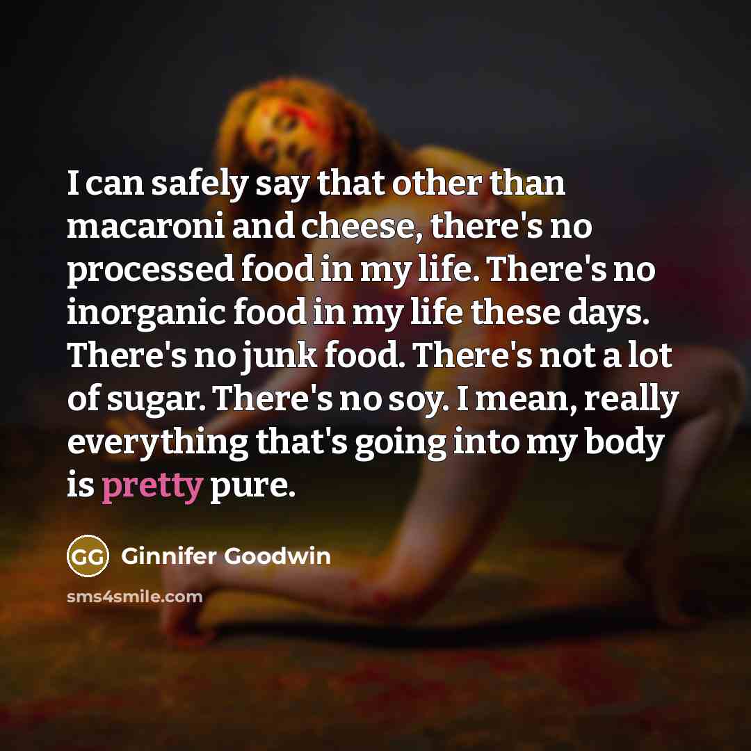 “I can safely say that other than macaroni and cheese,…” quote by Ginnifer Goodwin