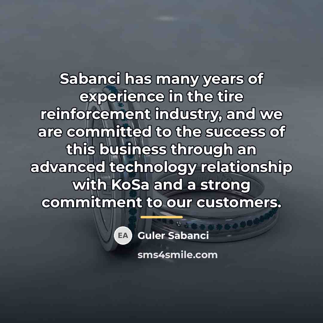 “Sabanci has many years of experience in the tire reinforcement…” quote by Guler Sabanci