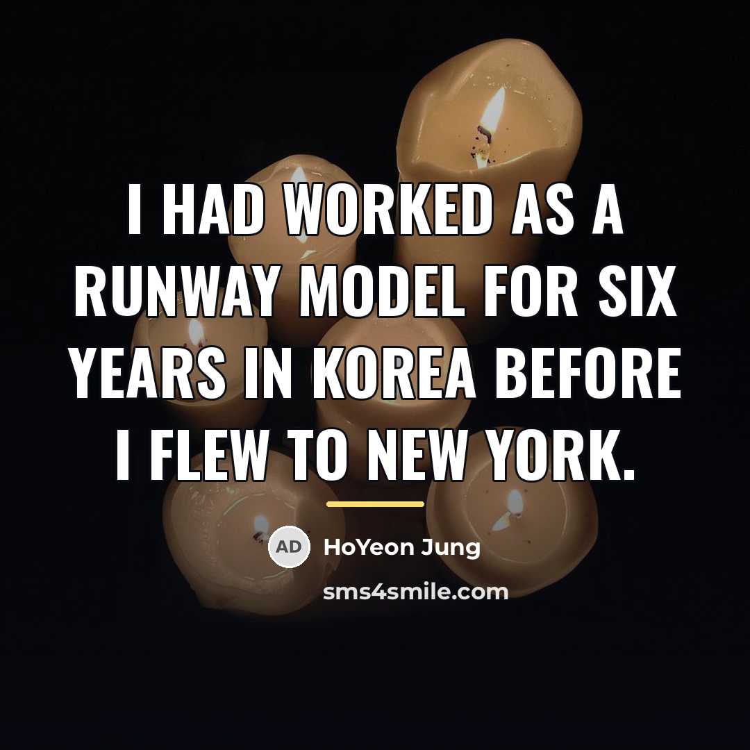 “I had worked as a runway model for six years…” quote by HoYeon Jung
