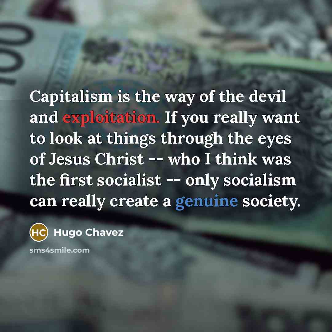 “Capitalism is the way of the devil and exploitation. If…” quote by Hugo Chavez