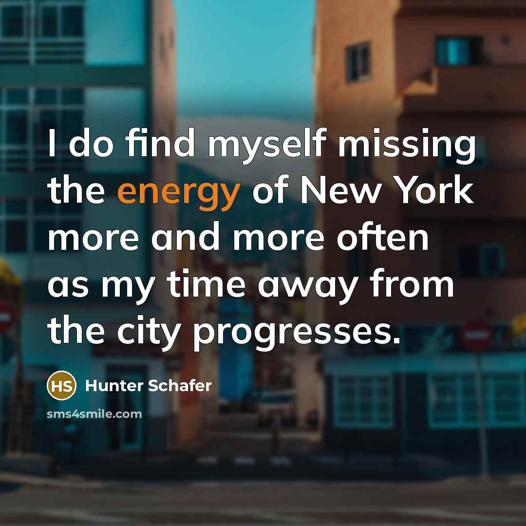 “I do find myself missing the energy of New York…” quote by Hunter Schafer