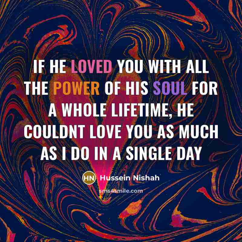 “If he loved you with all the power of his…” quote by Hussein Nishah