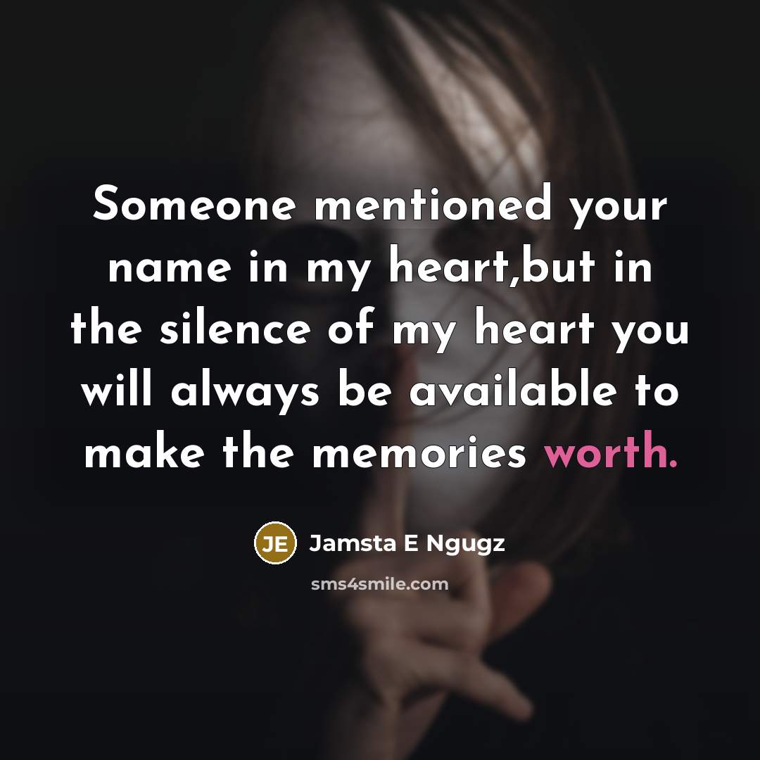 “Someone mentioned your name in my heart,but in the silence…” quote by Jamsta E Ngugz