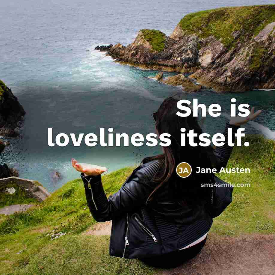 “She is loveliness itself.…” quote by Jane Austen