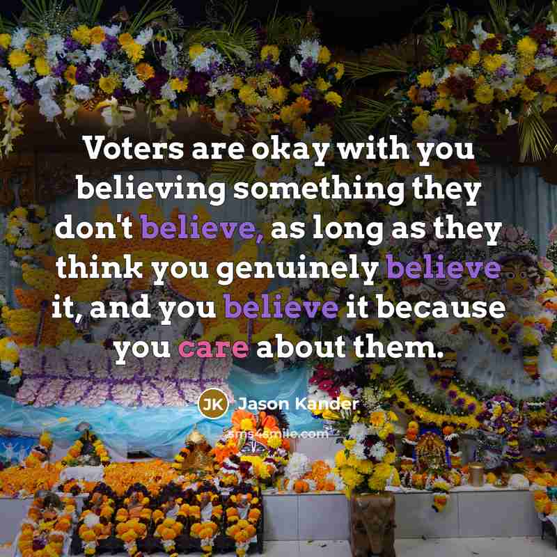 “Voters are okay with you believing something they don't believe,…” quote by Jason Kander