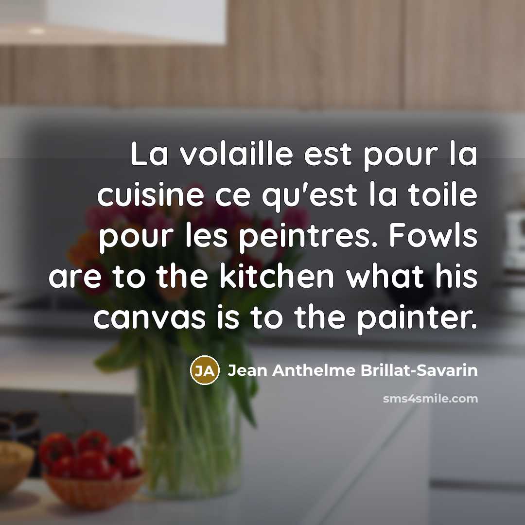 “La volaille est pour la cuisine ce qu'est la toile…” quote by Jean Anthelme Brillat-Savarin