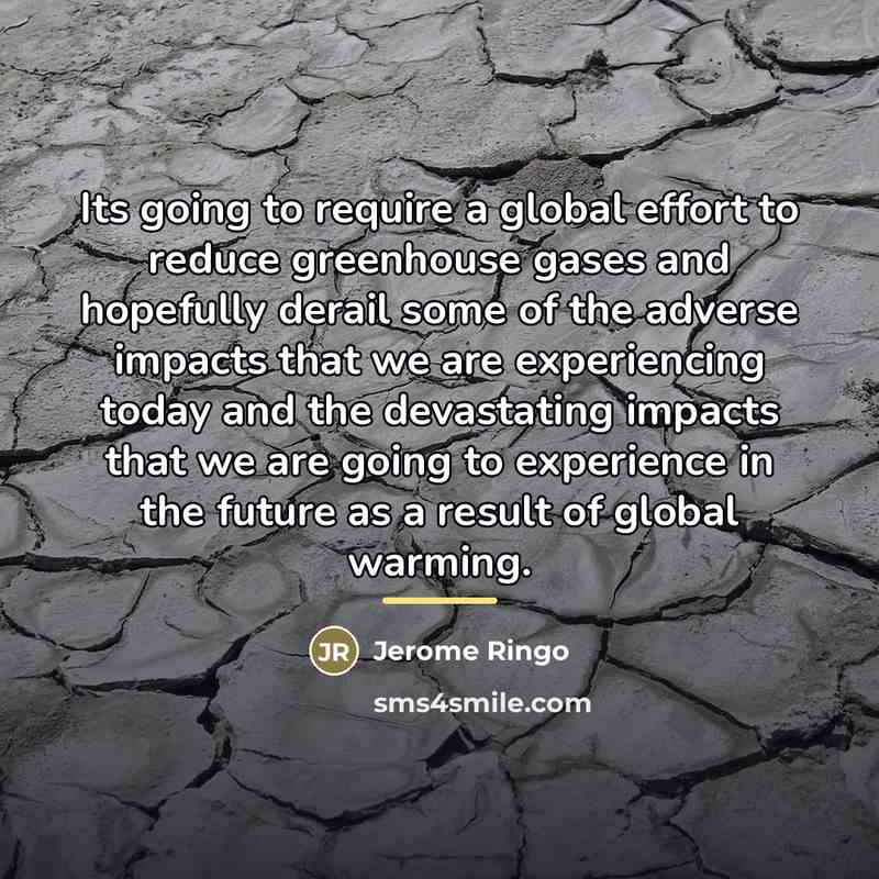 “Its going to require a global effort to reduce greenhouse…” quote by Jerome Ringo