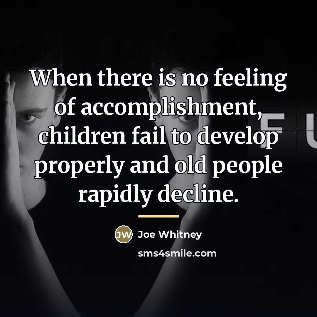 “When there is no feeling of accomplishment, children fail to…” quote by Joe Whitney