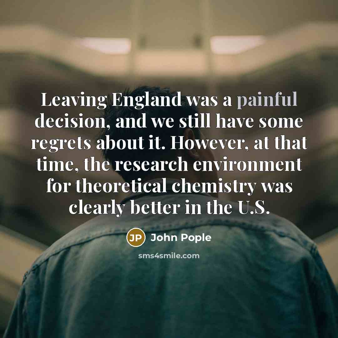 “Leaving England was a painful decision, and we still have…” quote by John Pople