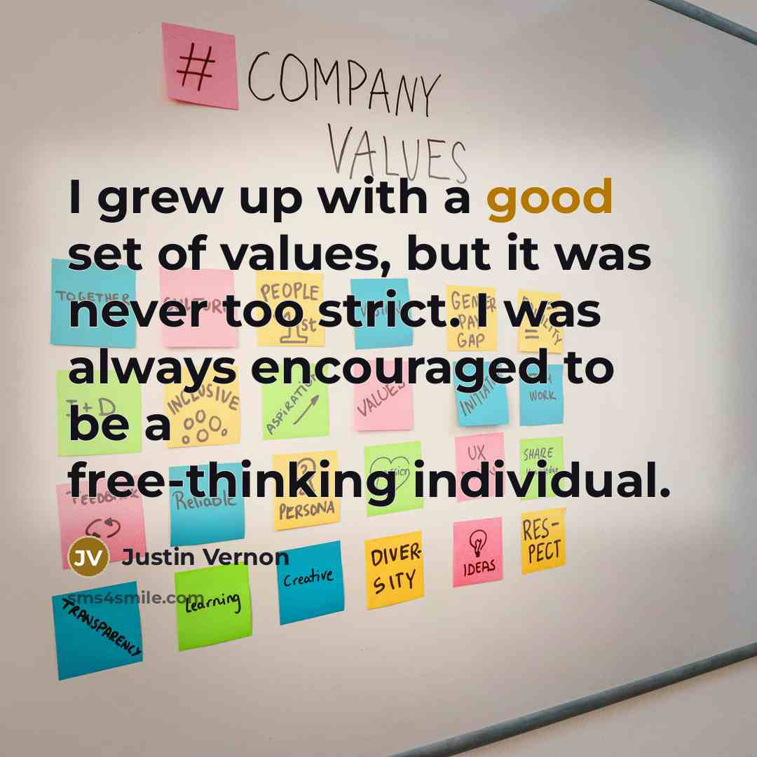 “I grew up with a good set of values, but…” quote by Justin Vernon