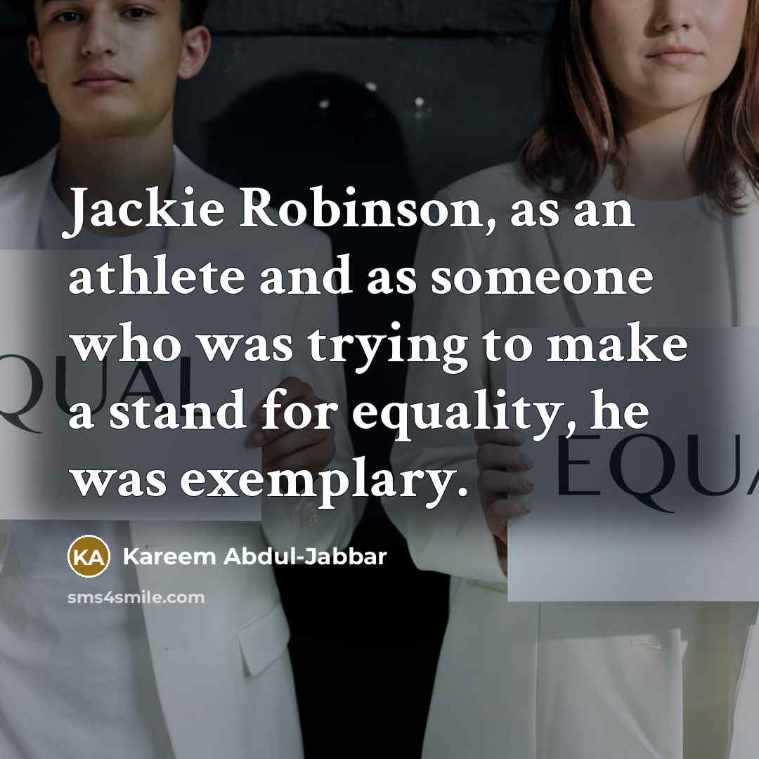 “Jackie Robinson, as an athlete and as someone who was…” quote by Kareem Abdul-Jabbar