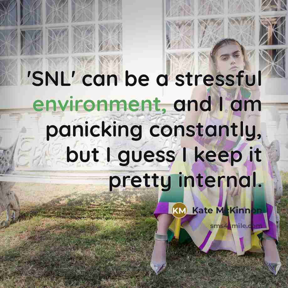 “'SNL' can be a stressful environment, and I am panicking…” quote by Kate McKinnon