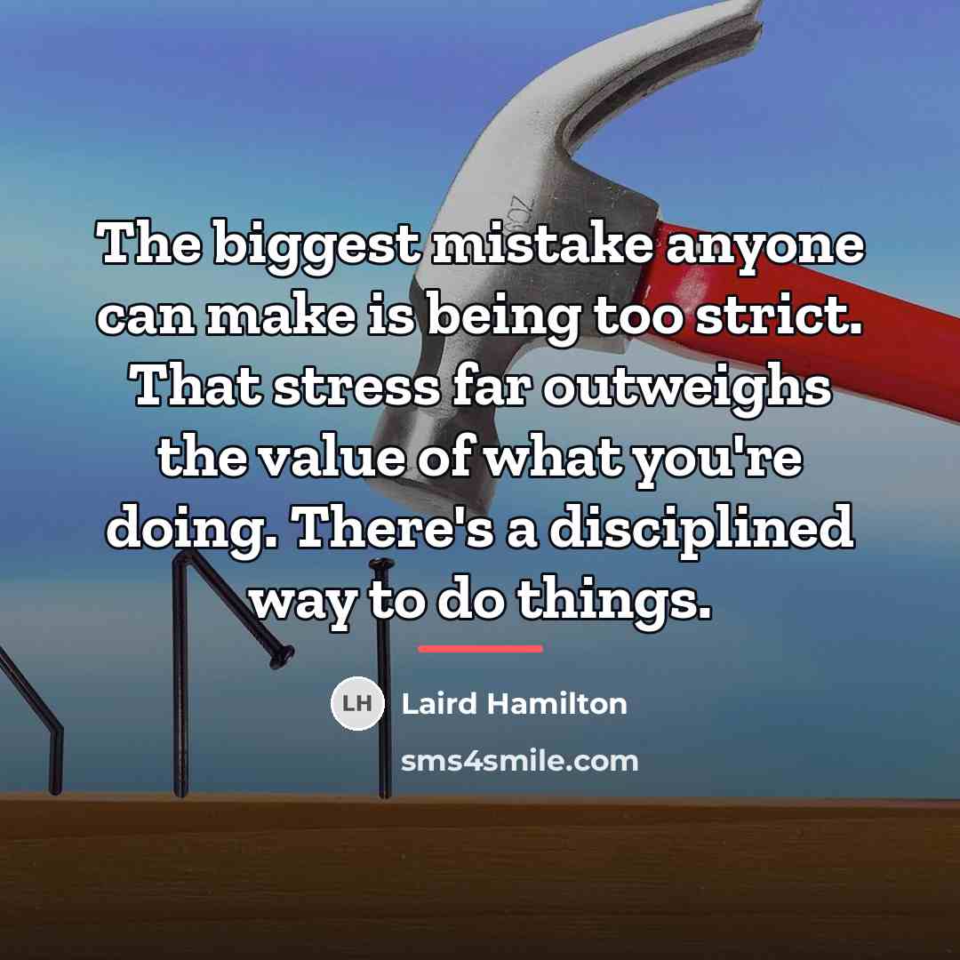 “The biggest mistake anyone can make is being too strict.…” quote by Laird Hamilton
