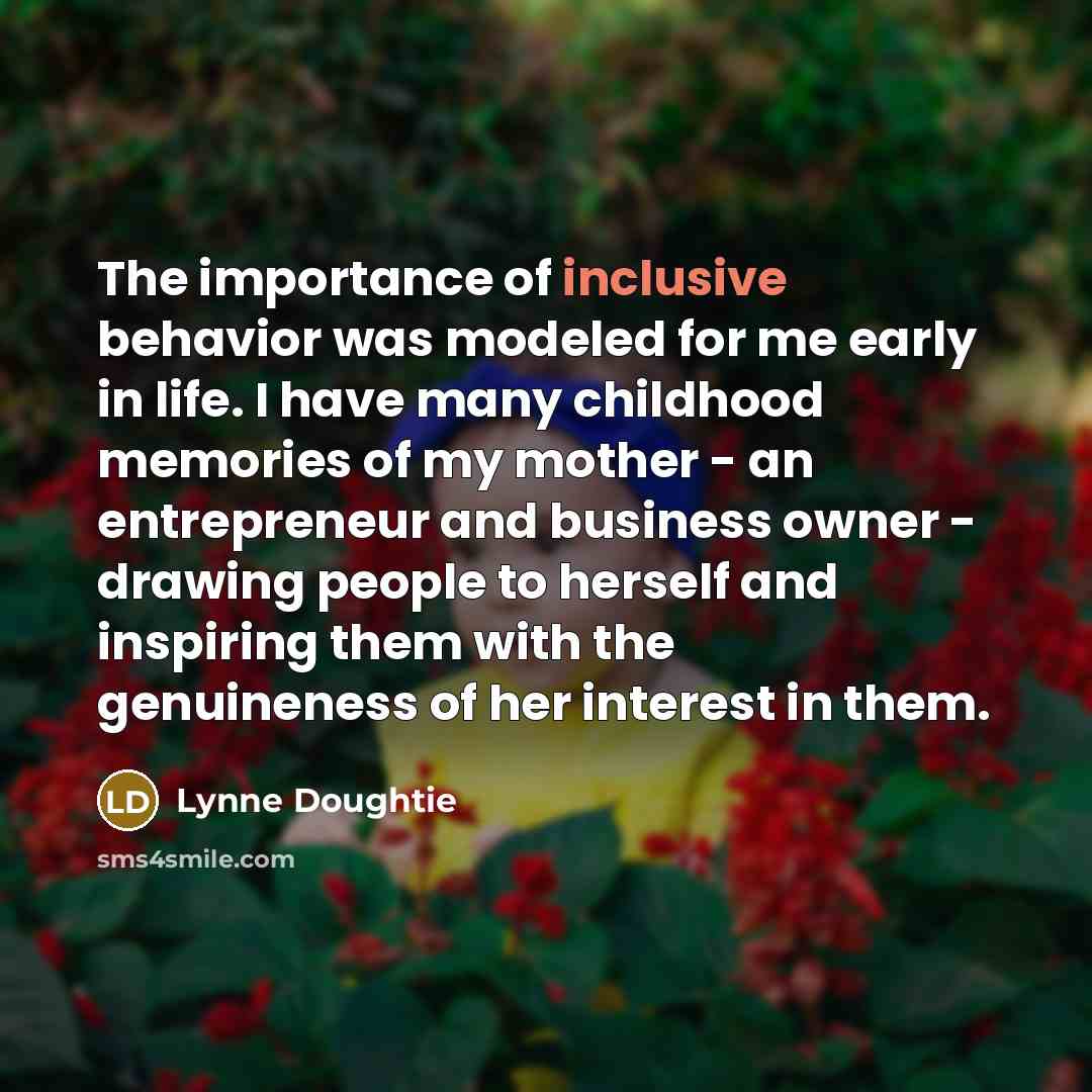 “The importance of inclusive behavior was modeled for me early…” quote by Lynne Doughtie