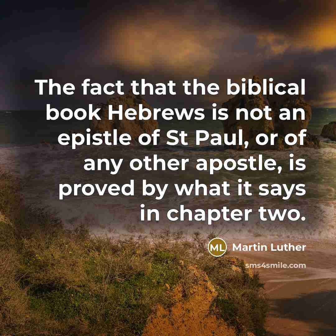 “The fact that the biblical book Hebrews is not an…” quote by Martin Luther