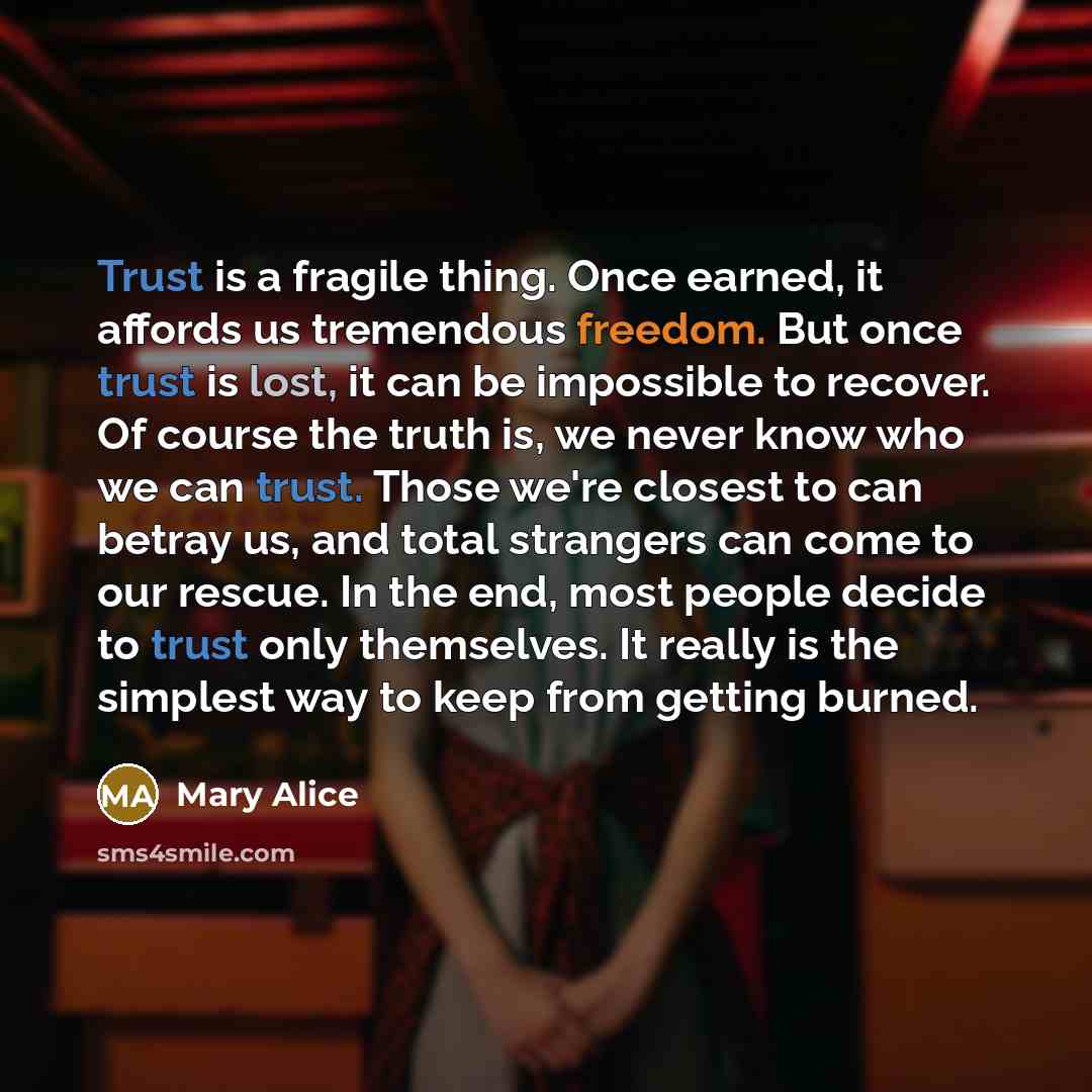 “Trust is a fragile thing. Once earned, it affords us…” quote by Mary Alice