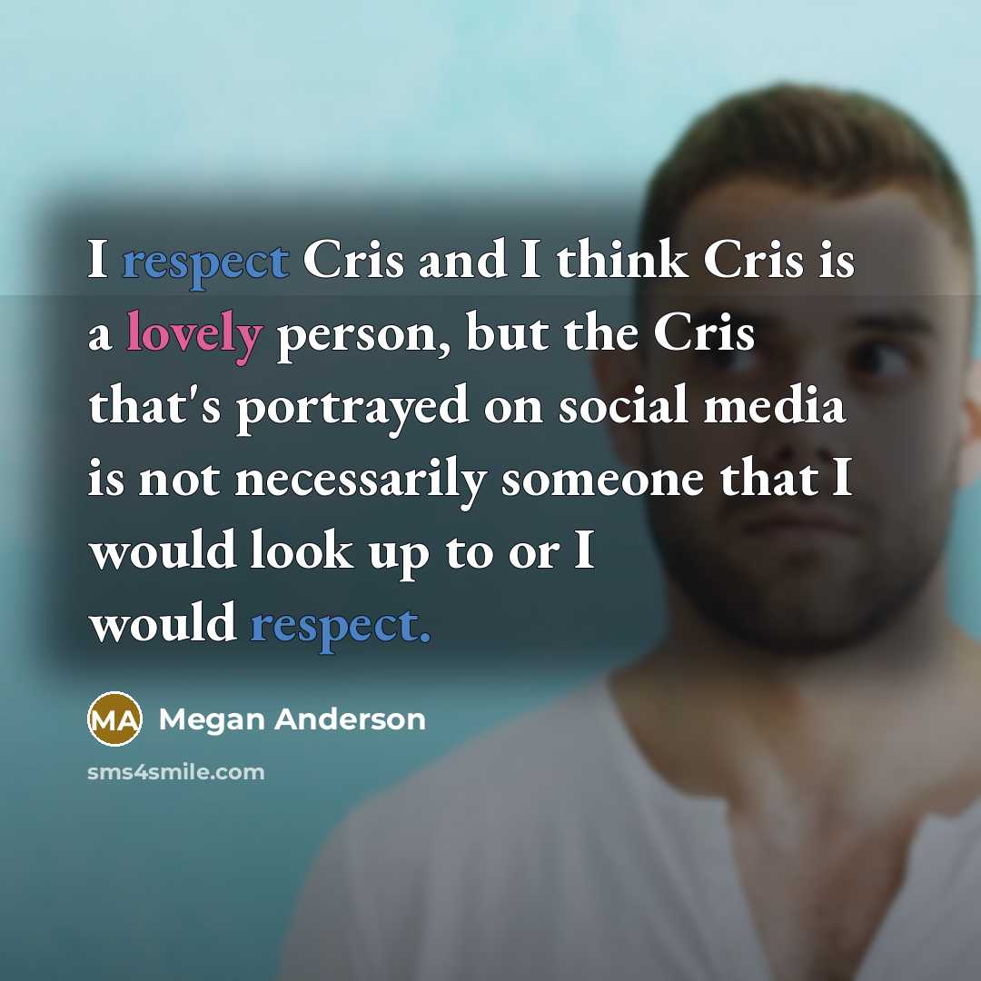 “I respect Cris and I think Cris is a lovely…” quote by Megan Anderson