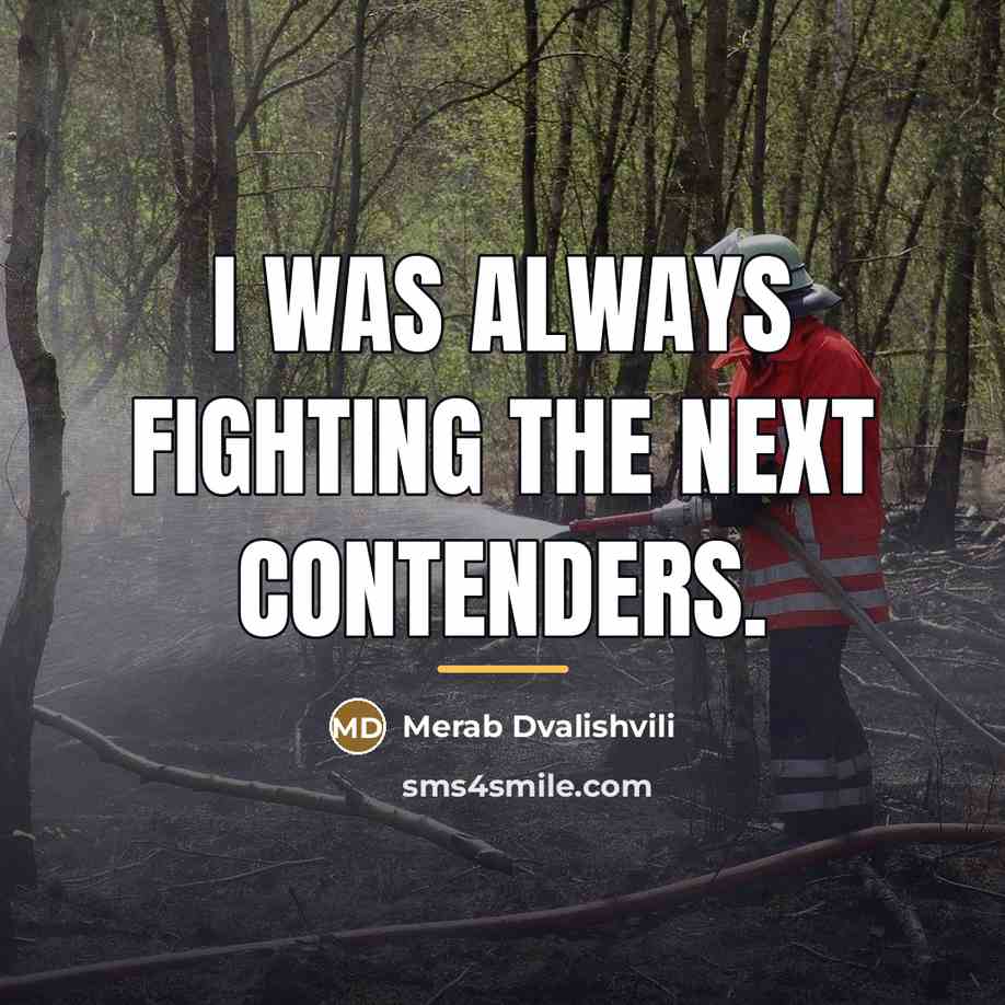 “I was always fighting the next contenders.…” quote by Merab Dvalishvili
