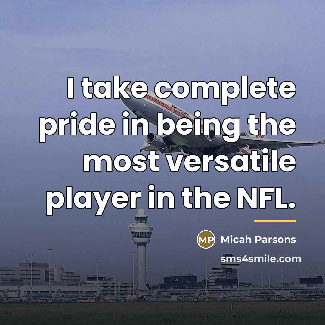 “I take complete pride in being the most versatile player…” quote by Micah Parsons