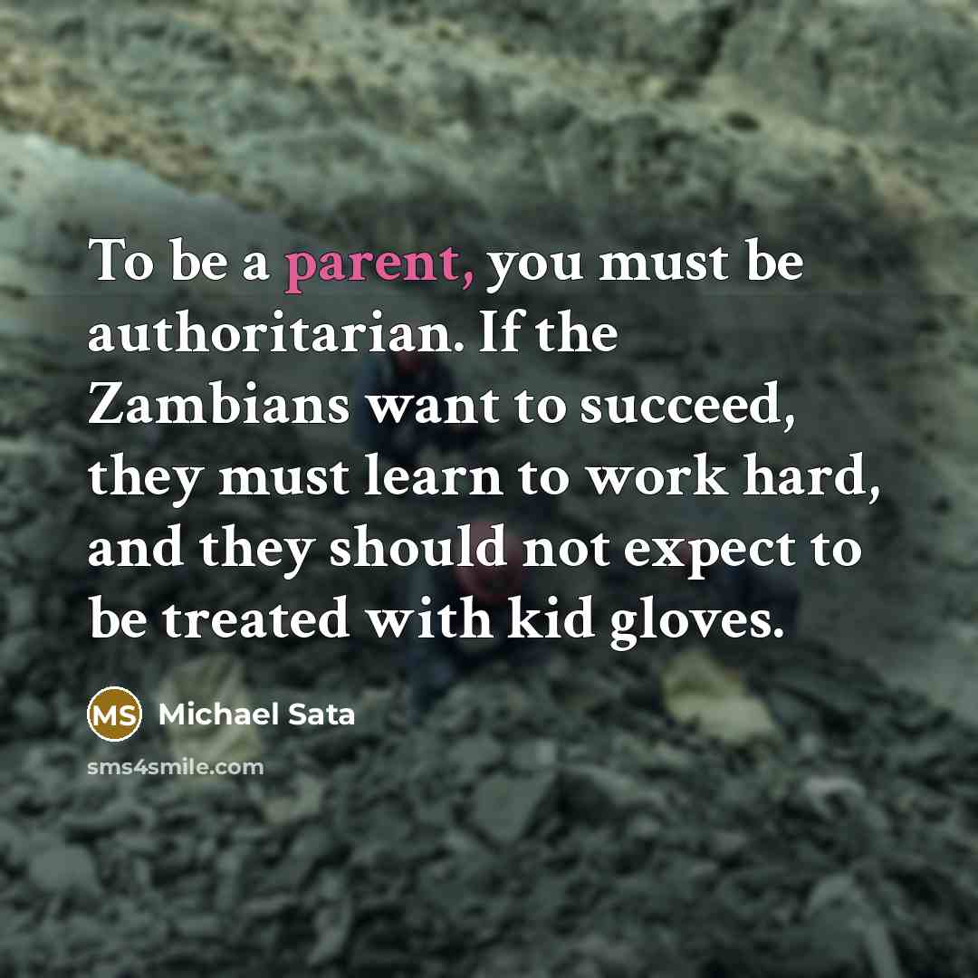 “To be a parent, you must be authoritarian. If the…” quote by Michael Sata