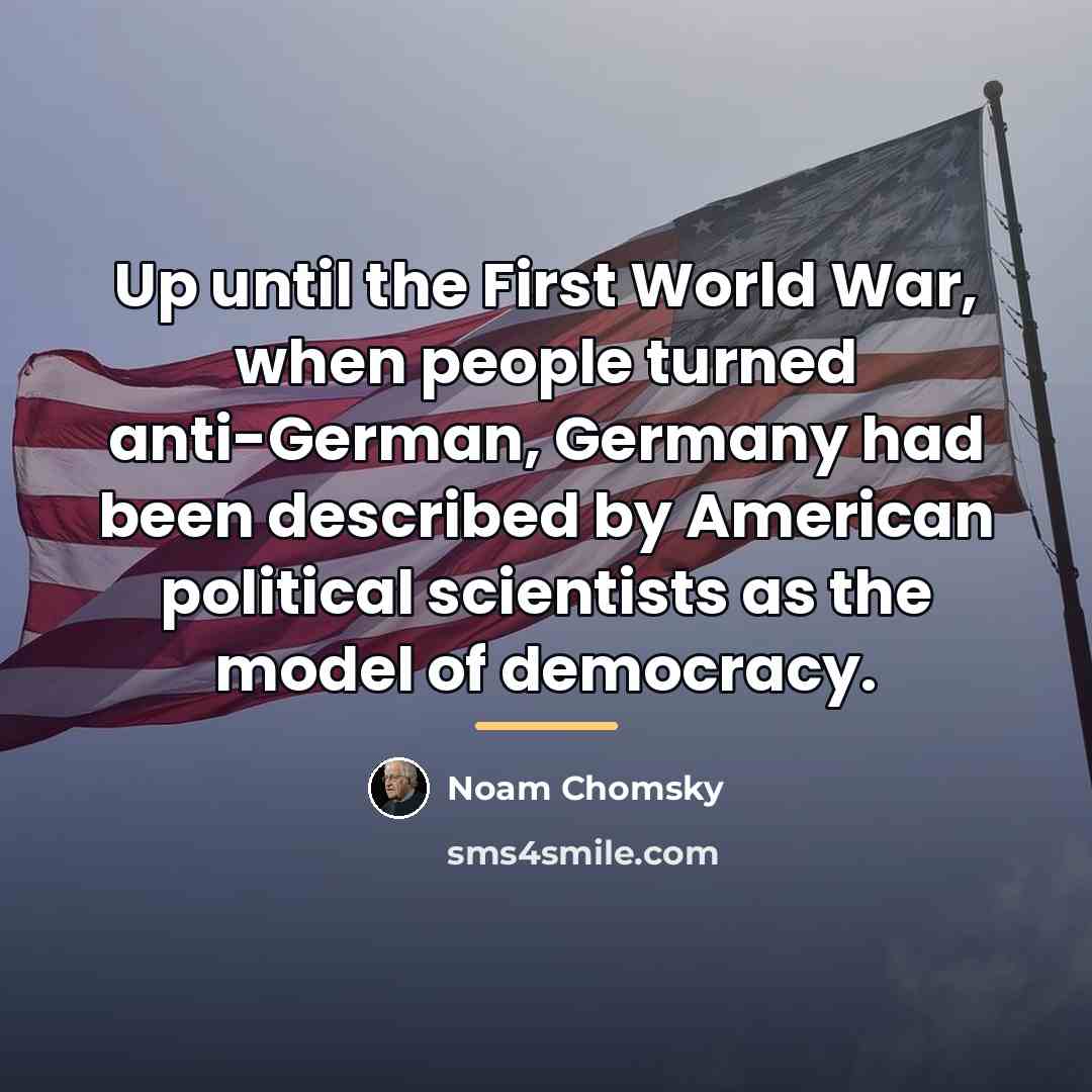 “Up until the First World War, when people turned anti-German,…” quote by Noam Chomsky