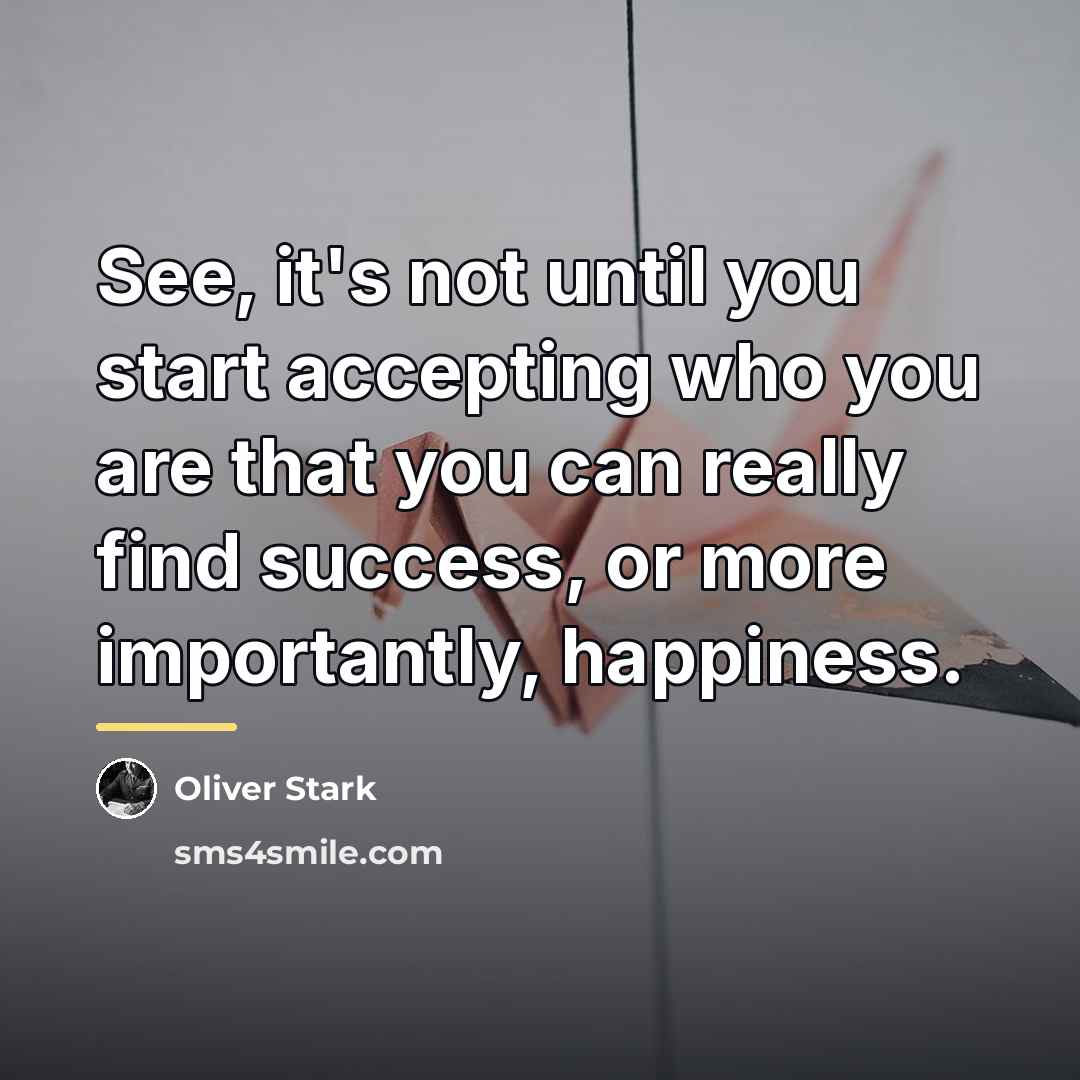 “See, it's not until you start accepting who you are…” quote by Oliver Stark