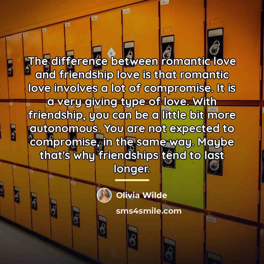 “The difference between romantic love and friendship love is that…” quote by Olivia Wilde