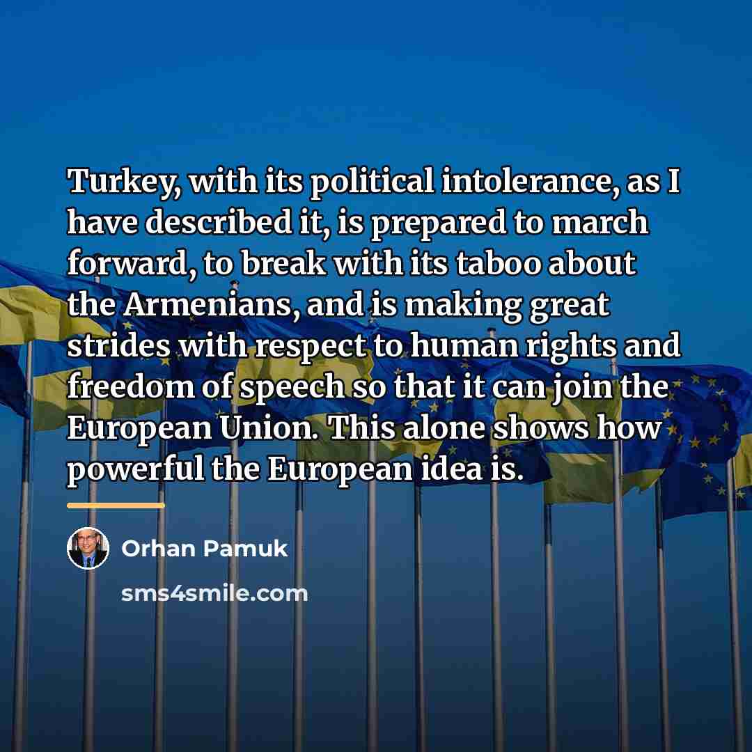 “Turkey, with its political intolerance, as I have described it,…” quote by Orhan Pamuk