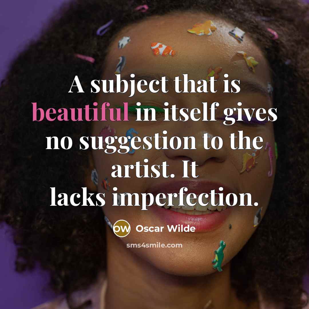 “A subject that is beautiful in itself gives no suggestion…” quote by Oscar Wilde