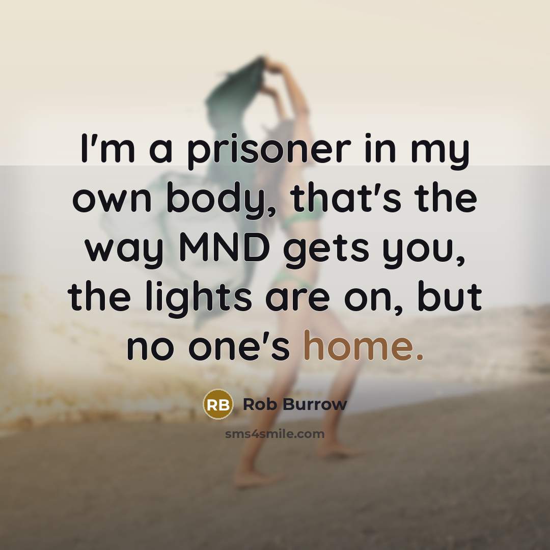 “I'm a prisoner in my own body, that's the way…” quote by Rob Burrow
