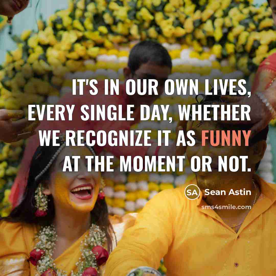 “It's in our own lives, every single day, whether we…” quote by Sean Astin