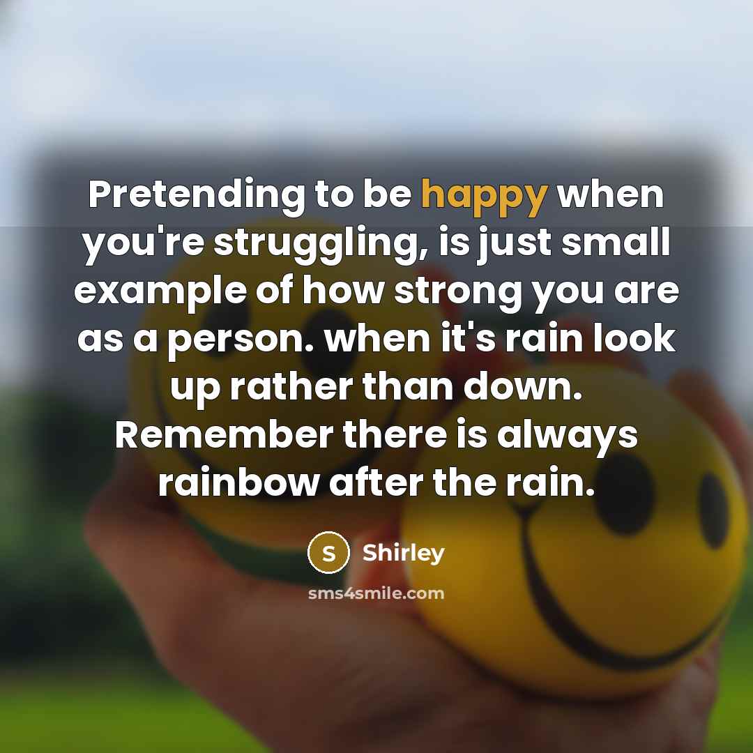 “Pretending to be happy when you're struggling, is just small…” quote by Shirley