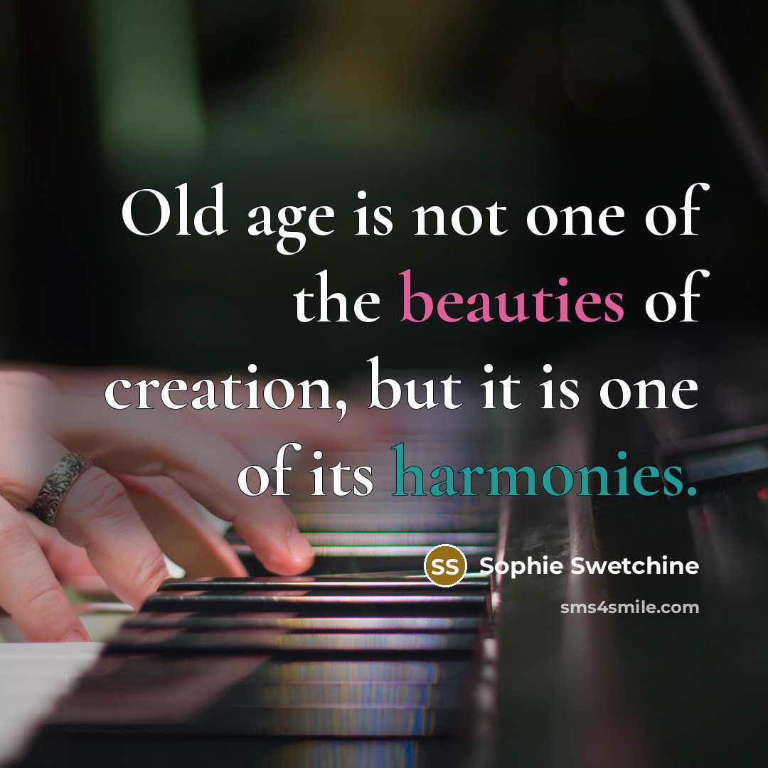 “Old age is not one of the beauties of creation,…” quote by Sophie Swetchine