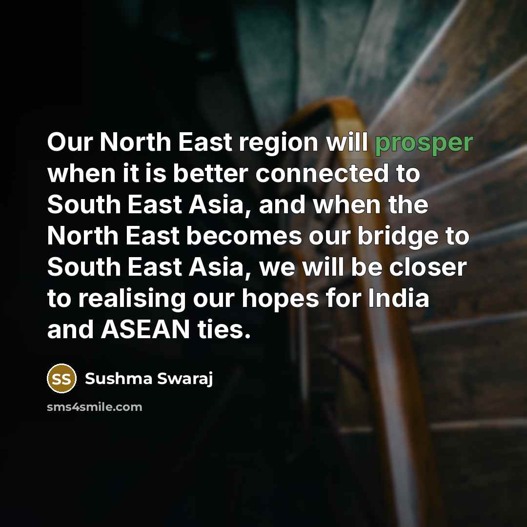 “Our North East region will prosper when it is better…” quote by Sushma Swaraj