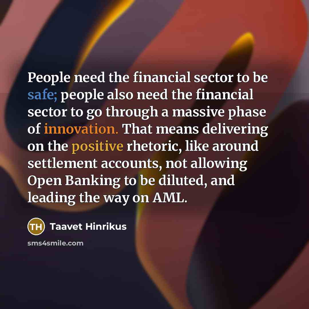“People need the financial sector to be safe; people also…” quote by Taavet Hinrikus