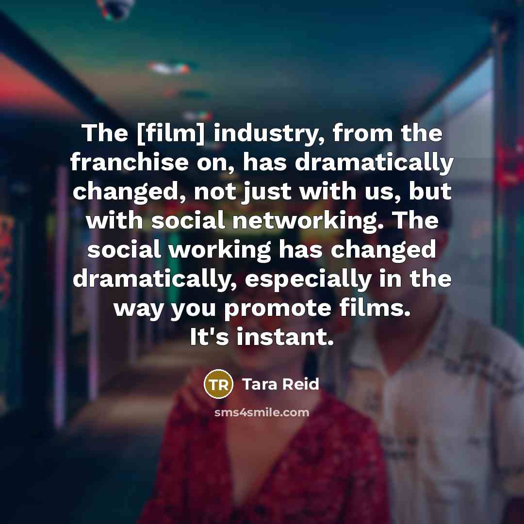 “The [film] industry, from the franchise on, has dramatically changed,…” quote by Tara Reid
